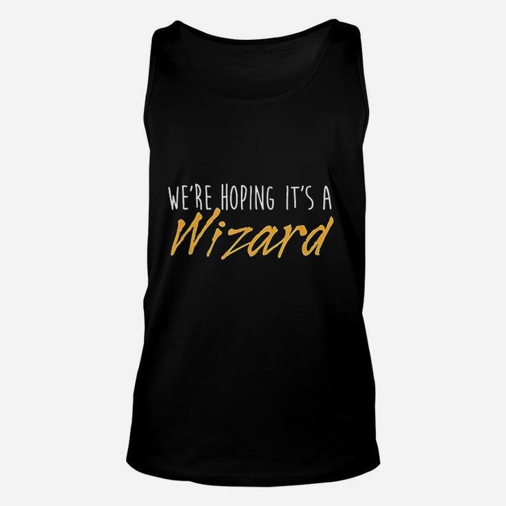 We Are Hoping It Is A Wizard Unisex Tank Top