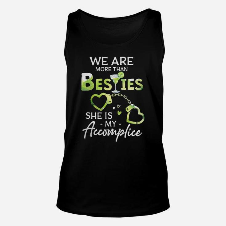 We Are More Than Besties Shes My Accomplice Unisex Tank Top