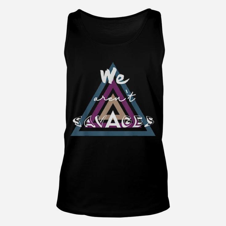 We Are Not Savages Unisex Tank Top