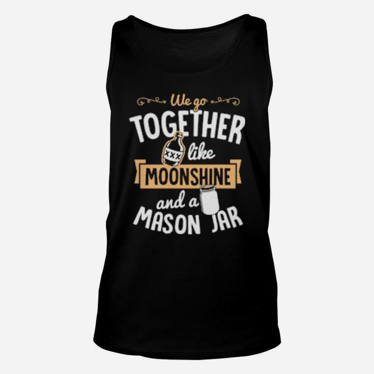 We Go Together Like Moonshine And A Mason Jar Valentine Unisex Tank Top
