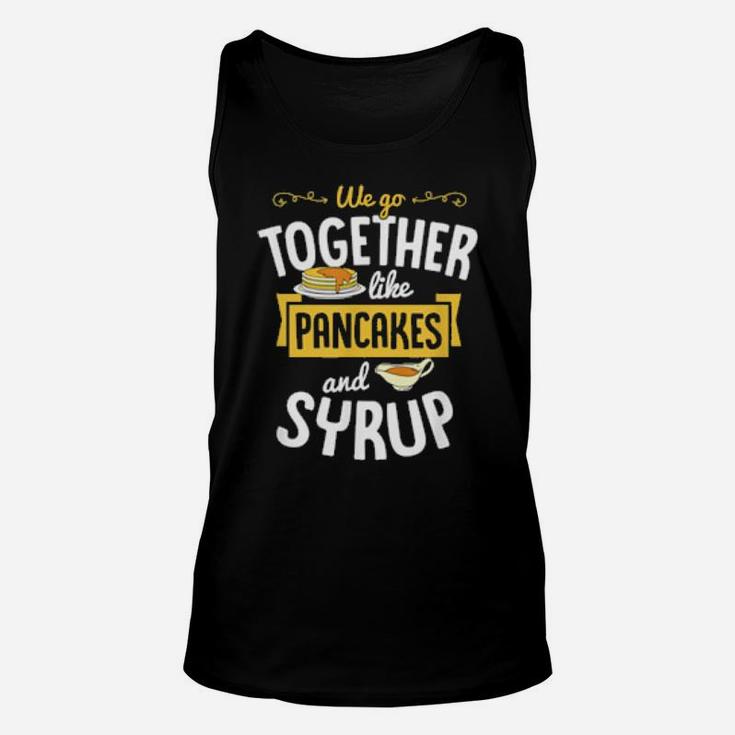 We Go Together Like Pancakes And Syrup Valentines Day Couple Unisex Tank Top
