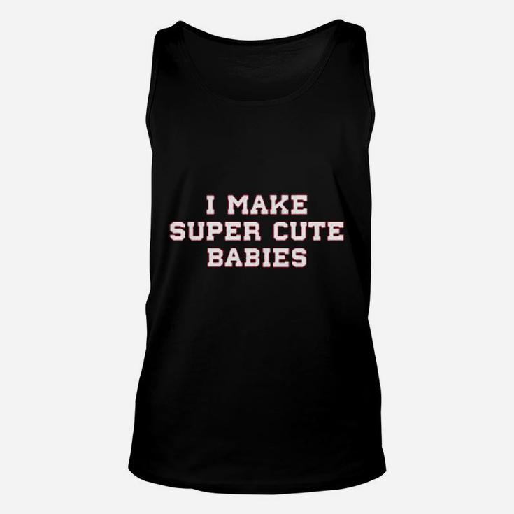 We Match I Make Super Cute Babies Unisex Tank Top