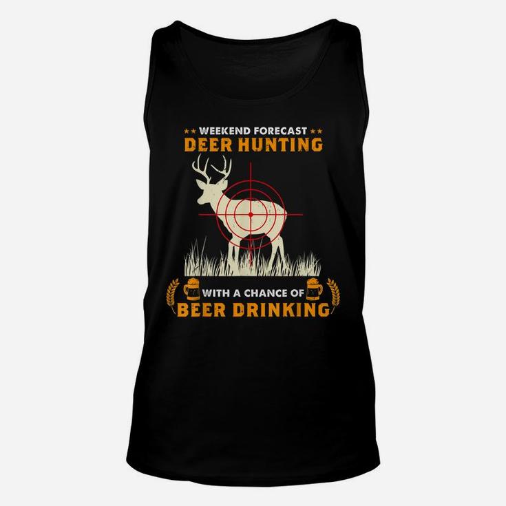 Weekend Forecast Deer Hunting With A Chance Of Beer Drinking Unisex Tank Top