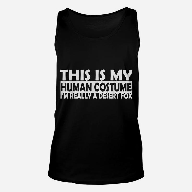 Weird Funny This Is My Human Costume I'm Really A Desert Fox Unisex Tank Top