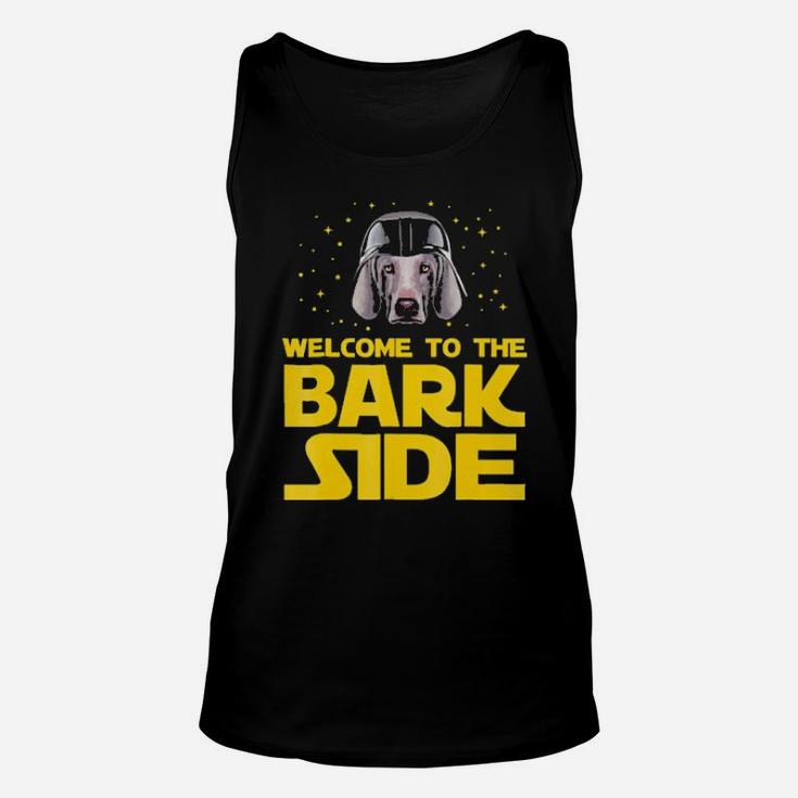 Welcome To The Bark Side Of Weimaraner Funny  Gifts Unisex Tank Top