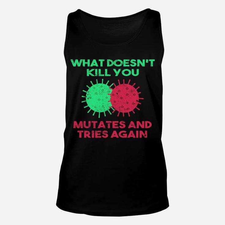 What Doesn't Kill You Mutates And Tries Again Unisex Tank Top