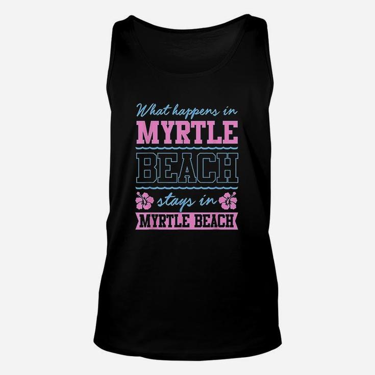 What Happens In Myrtle Beach Stays In Myrtle Beach South Carolina Unisex Tank Top