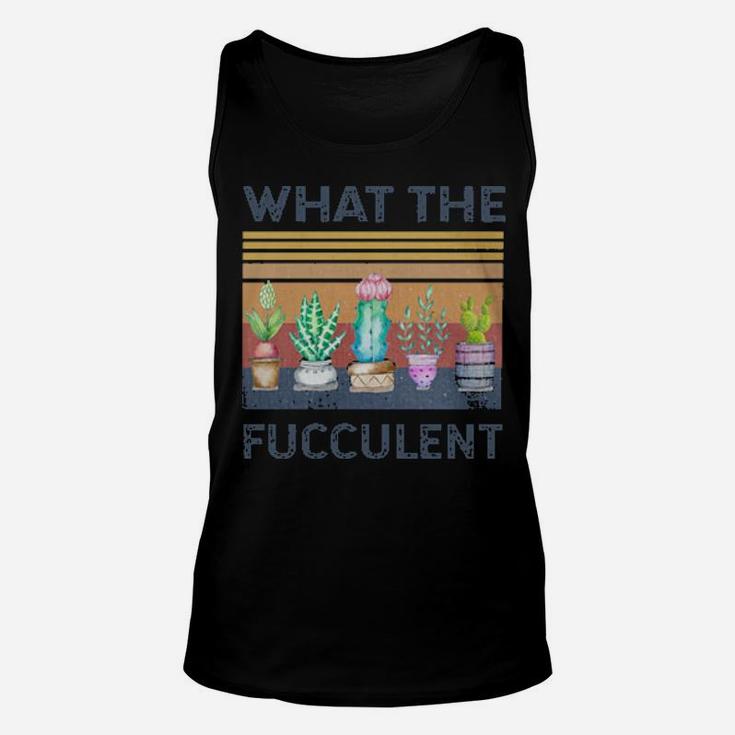 What The Fucculent Unisex Tank Top