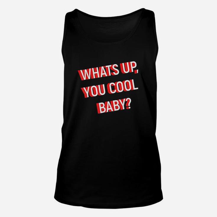 Whats Up You Cool Baby Unisex Tank Top