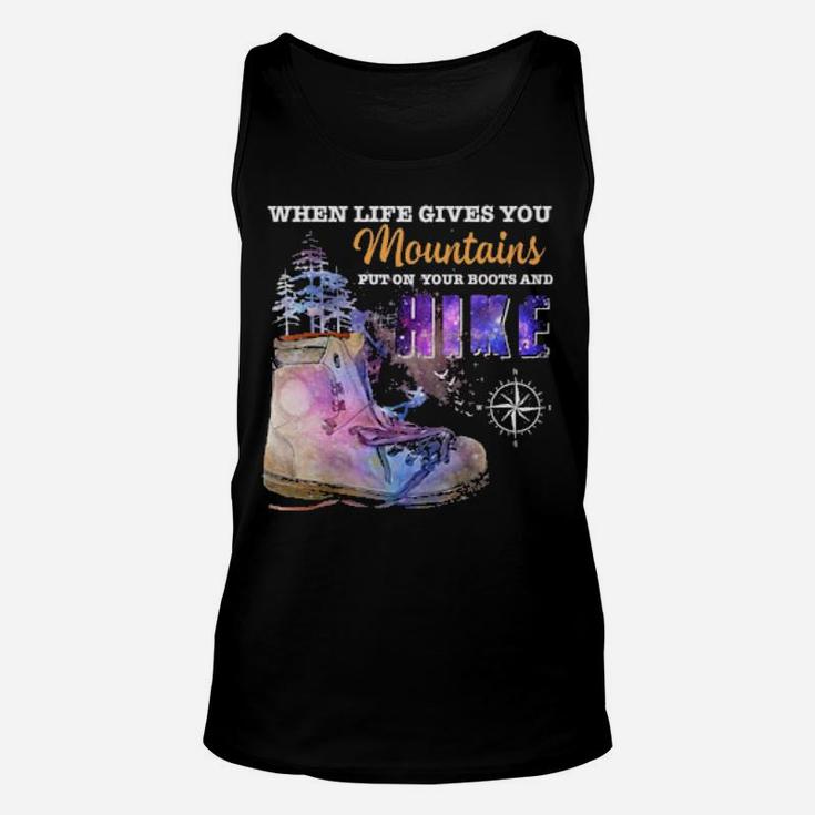 When Life Gives You Mountains Put On Your Boots And Hike Unisex Tank Top