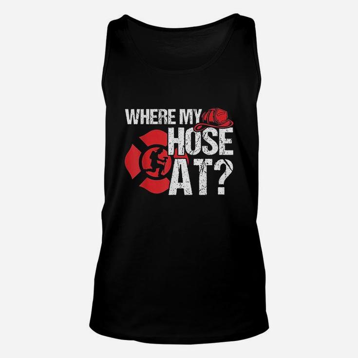 Where My Hose At Funny Firefighter Unisex Tank Top