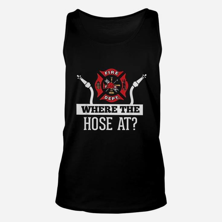 Where The Hose At Funny Firefighter Unisex Tank Top