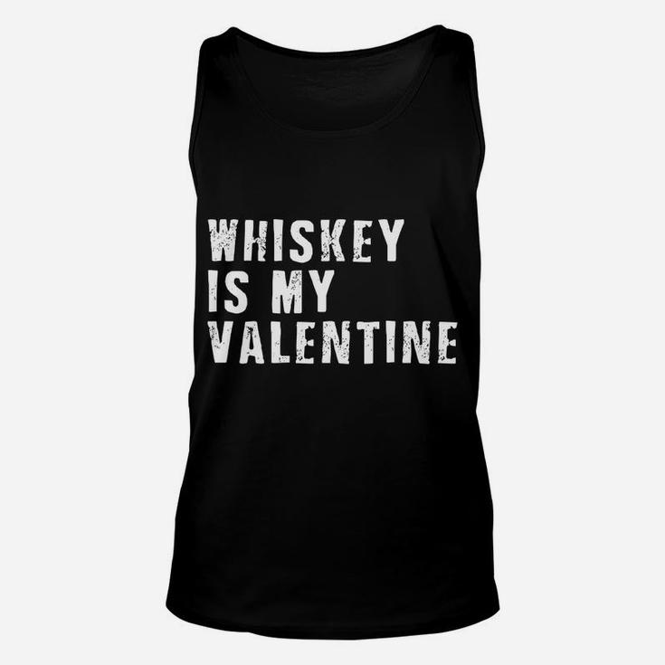 Whiskey Is My Valentine  Funny Valentine Unisex Tank Top