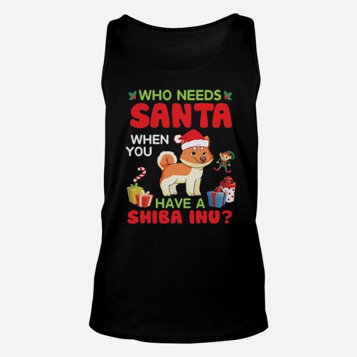 Who Needs Santa When You Have A Shiba Inu Dog Merry Dad Mom Unisex Tank Top