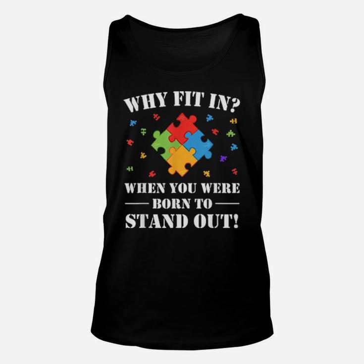 Why Fit In When You Were Born To Stand Out Autism Unisex Tank Top