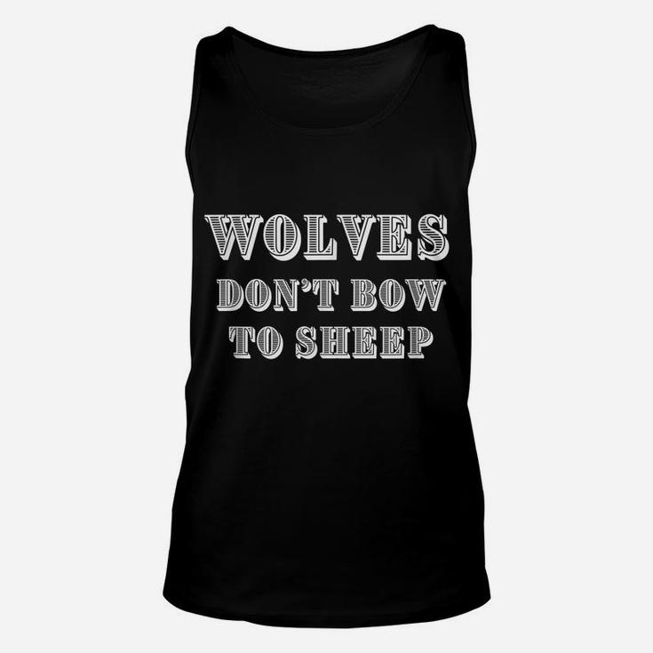Wolves Don't Bow To Sheep, Masculinity Motivation Unisex Tank Top