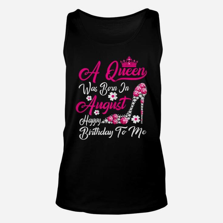 Womens A Queen Was Born In August Happy Birthday To Me Crown Shoes Unisex Tank Top