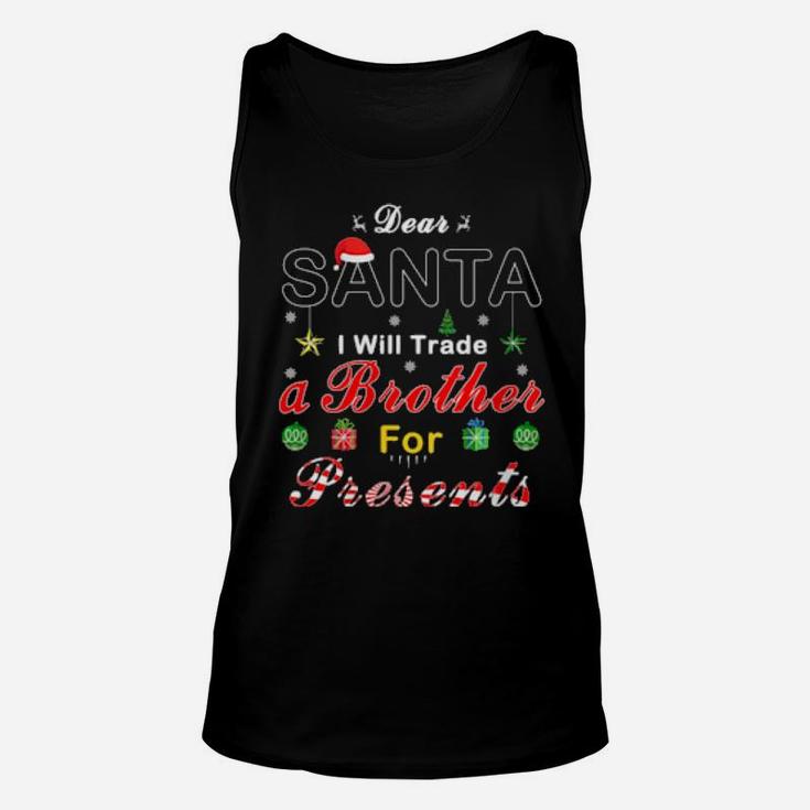 Womens Dear Santa Will Trade Brother For Presents Xmas Unisex Tank Top