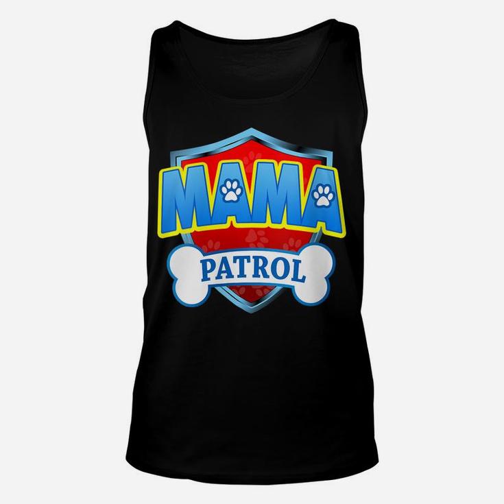 Womens Funny Mama Patrol - Dog Mom, Dad For Men Women Unisex Tank Top