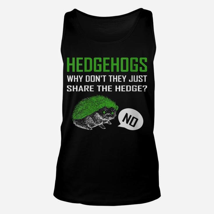 Womens Hedgehogs Why Don't They Just Share The Hedge Unisex Tank Top