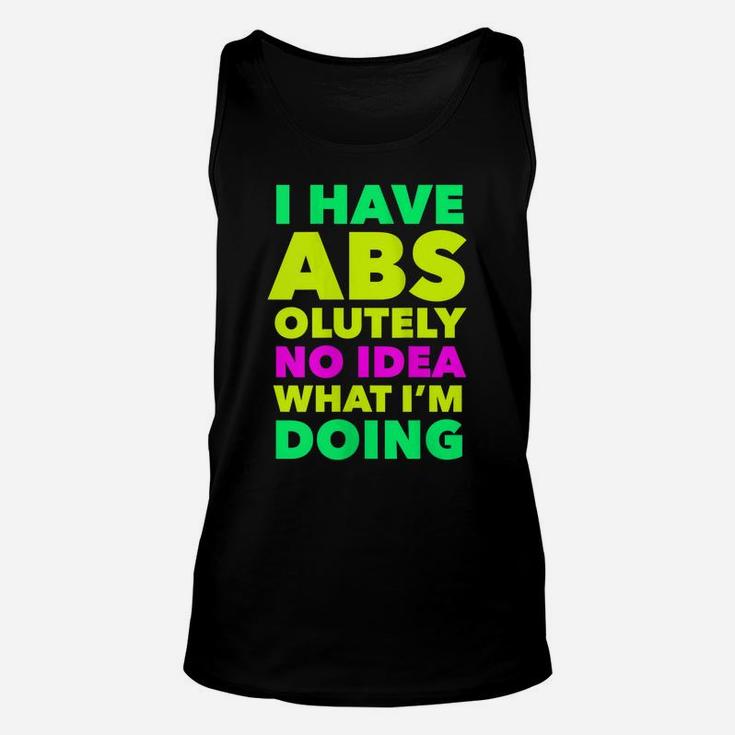 Womens I Have Abs Olutely No Idea What I'm Doing Funny Workout Yoga Unisex Tank Top