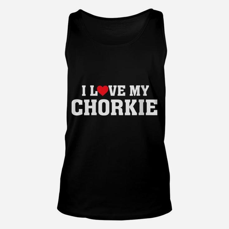 Womens I Love My Chorkie - Proud Dog Parent Owner - Puppy Mom Dad Unisex Tank Top