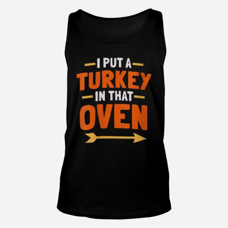 Womens I Put A Turkey In That Oven Unisex Tank Top
