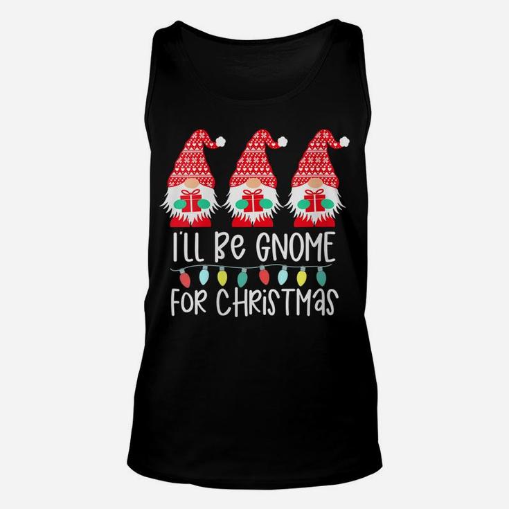 Womens I'll Be Gnome For Christmas Gnome Gift Gnomies Three Gnomes Unisex Tank Top