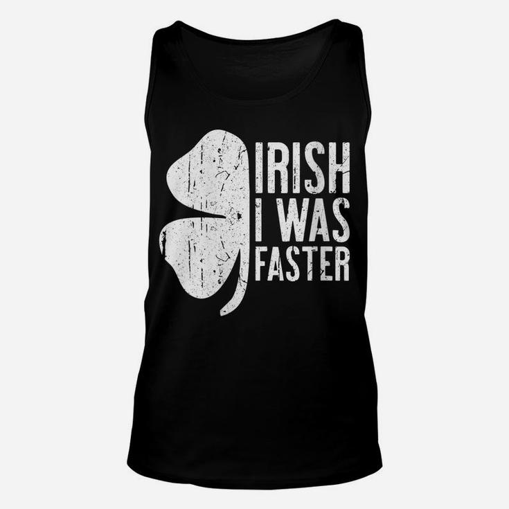 Womens Irish I Was Faster  Saint Patrick Day Gift Unisex Tank Top