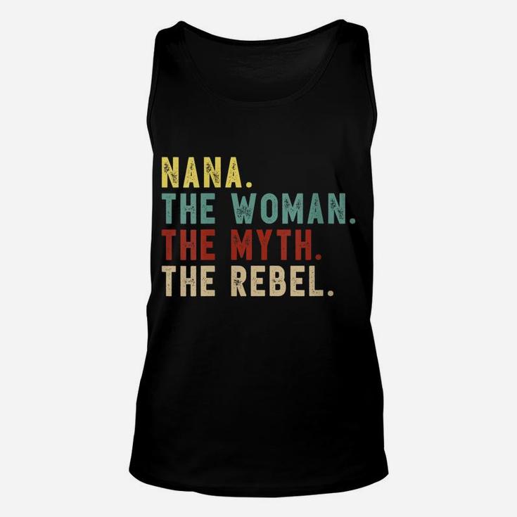 Womens Nana The Woman The Myth The Rebel Shirt Bad Influence Legend Unisex Tank Top