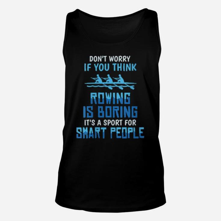 Womens Rowing Is Boring Sports For Smart People Unisex Tank Top
