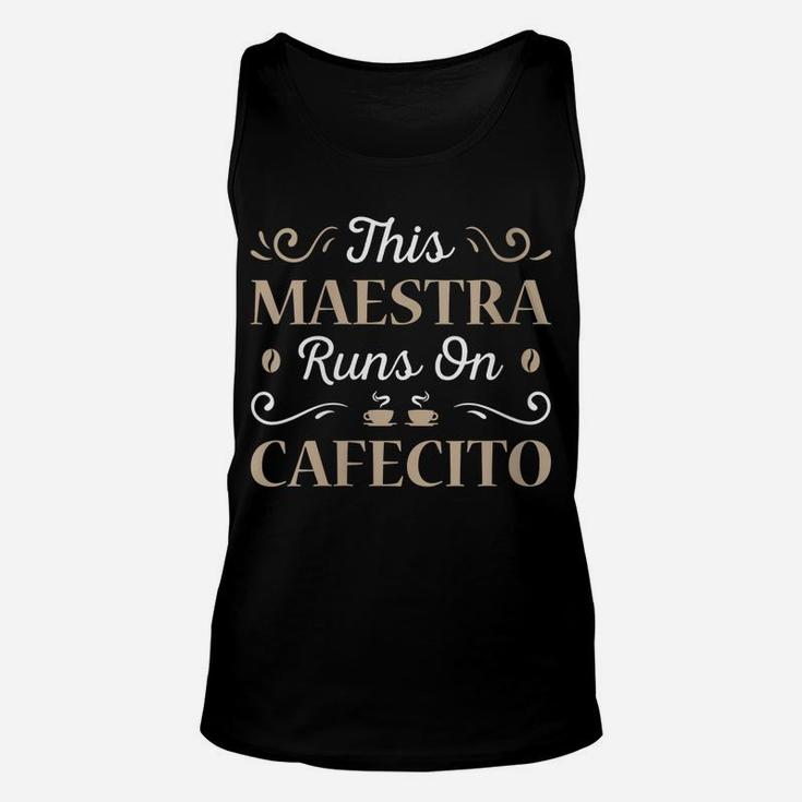 Womens This Maestra Runs On Cafecito Teacher Coffee School Gift Unisex Tank Top
