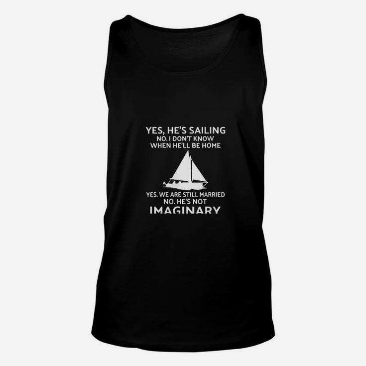 Yes He's Sailing No I Dont Know When He'll Be Home Unisex Tank Top
