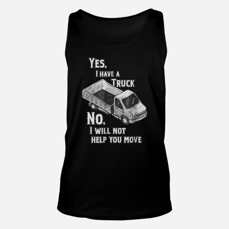 Yes I Have A Truck, No I Will Not Help You Move Unisex Tank Top