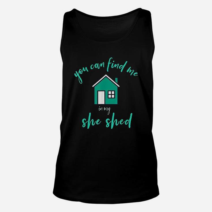 You Can Find Me In My She Shed Unisex Tank Top