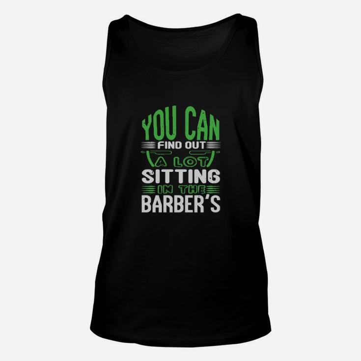 You Can Find Out A Lot Sitting In The Barber's Unisex Tank Top