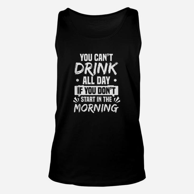 You Cant Drink All Day Funny Drinking Unisex Tank Top