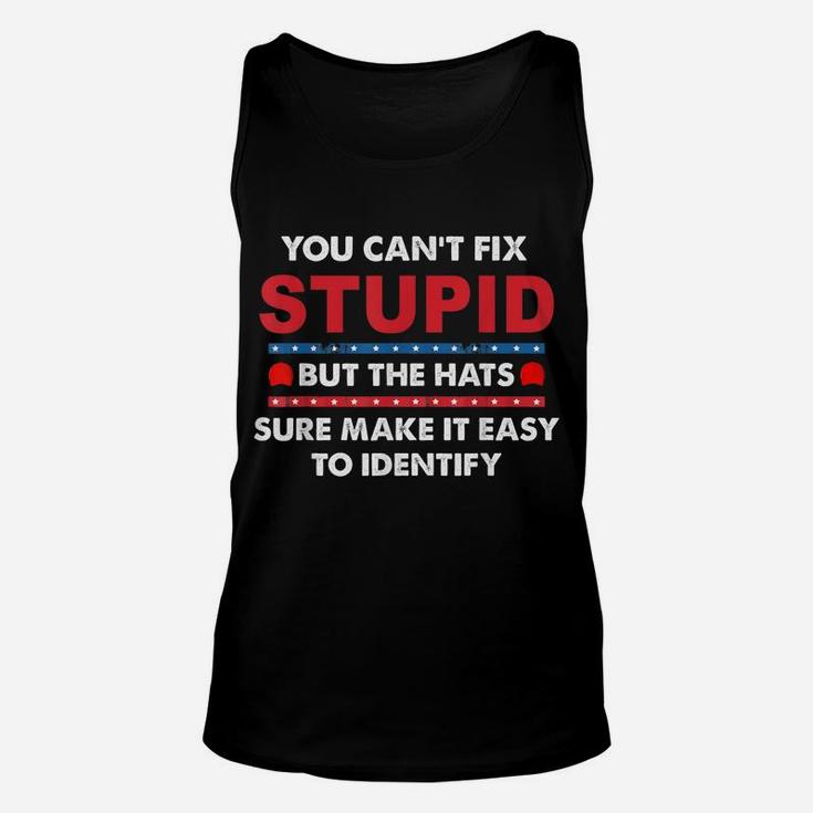 You Can't Fix Stupid But The Hats Sure Make It Funny Unisex Tank Top