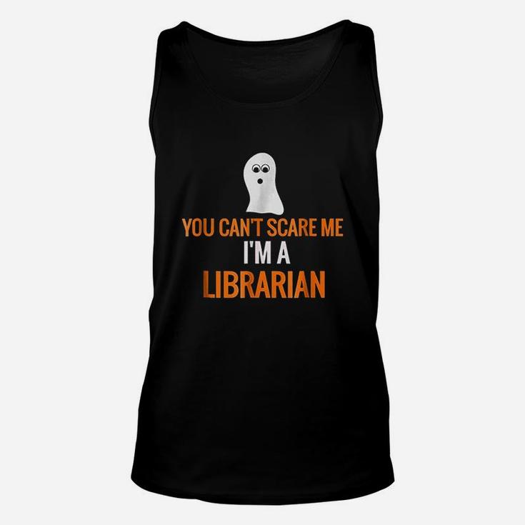 You Cant Scare Me I Am A Librarian Unisex Tank Top