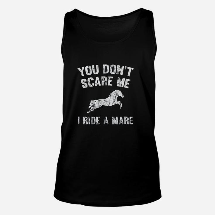 You Dont Scare Me I Ride A Mare Distressed Horse Unisex Tank Top