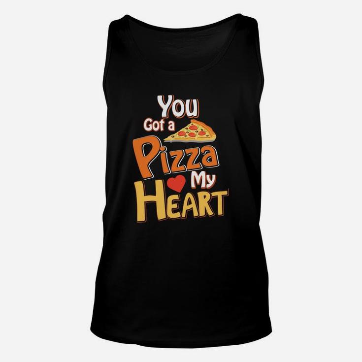 You Got A Pizza My Heart Valentine Gift Happy Valentines Day Unisex Tank Top