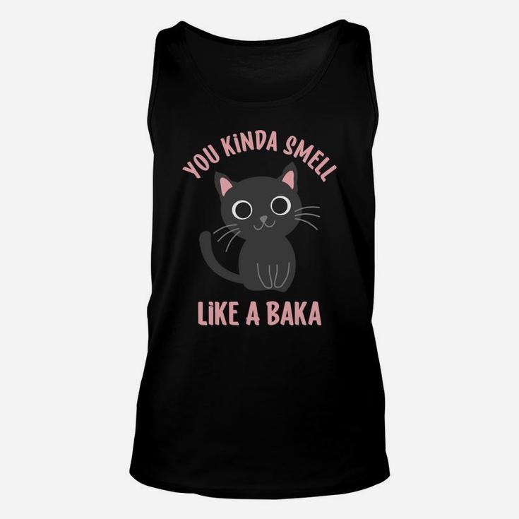 You Kinda Smell Like A Baka Funny Viral Meme For Cat Lovers Unisex Tank Top