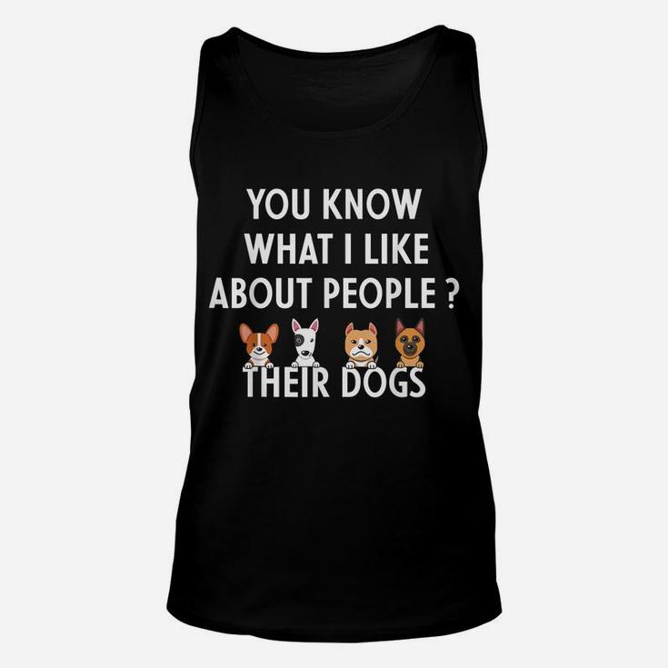 You Know What I Like About People Their Dogs Funny Dog Lover Unisex Tank Top