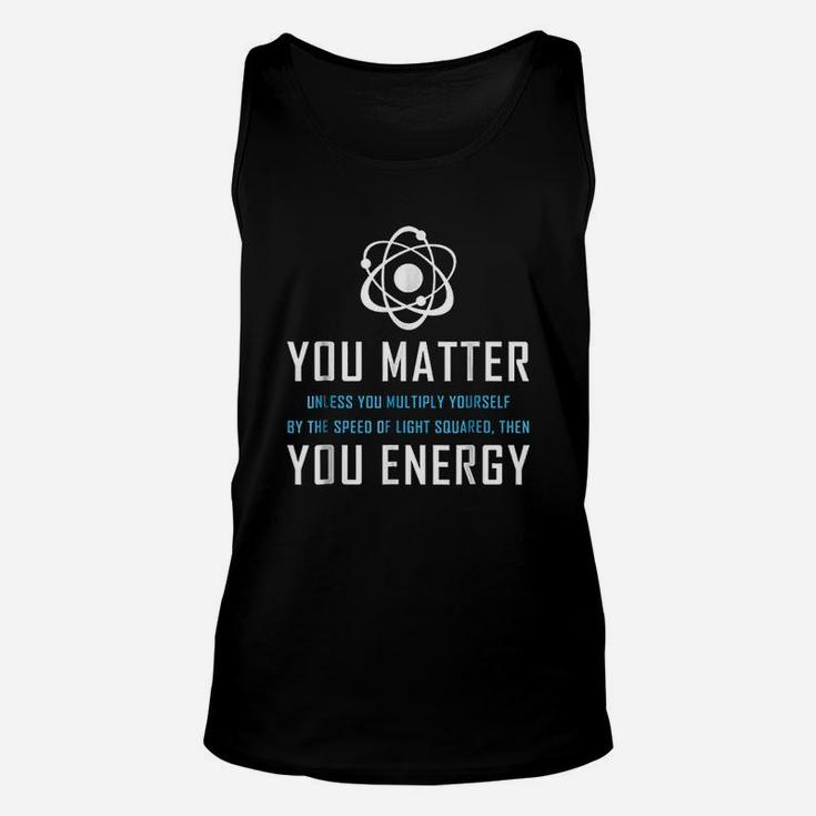 You Matter You Energy Quote Unisex Tank Top