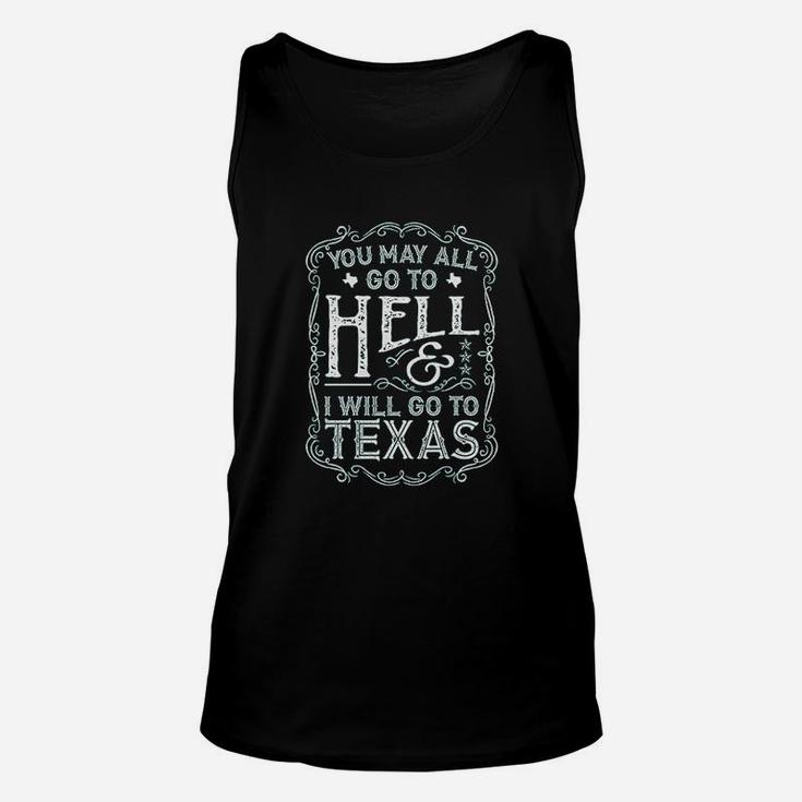 You May All Go To Hell And I Will Go To Texas  Davy Crockett Unisex Tank Top