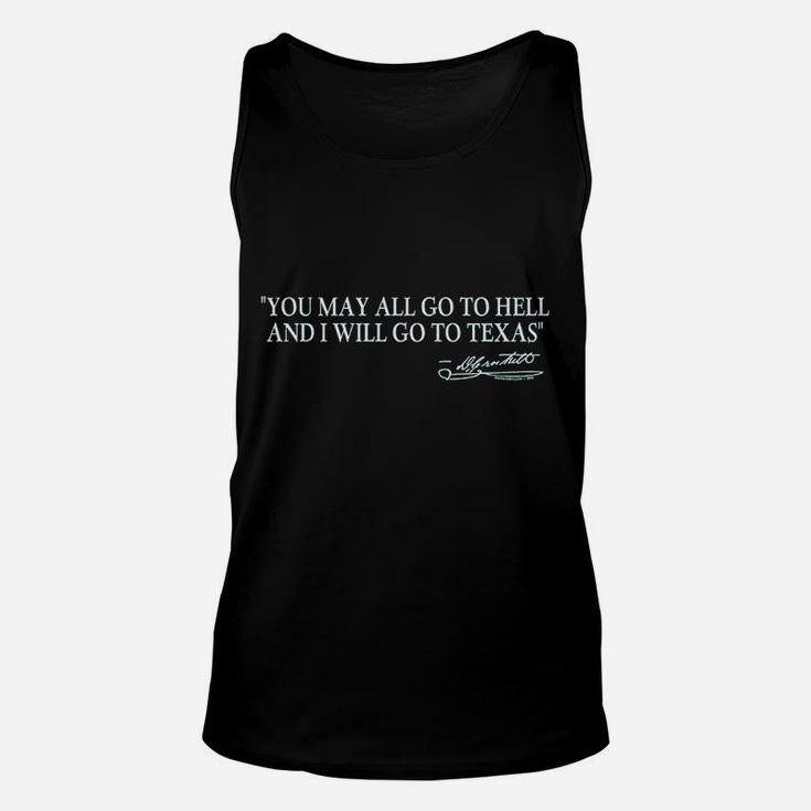 You May All Go To Hell And I Will Go To Texas Unisex Tank Top