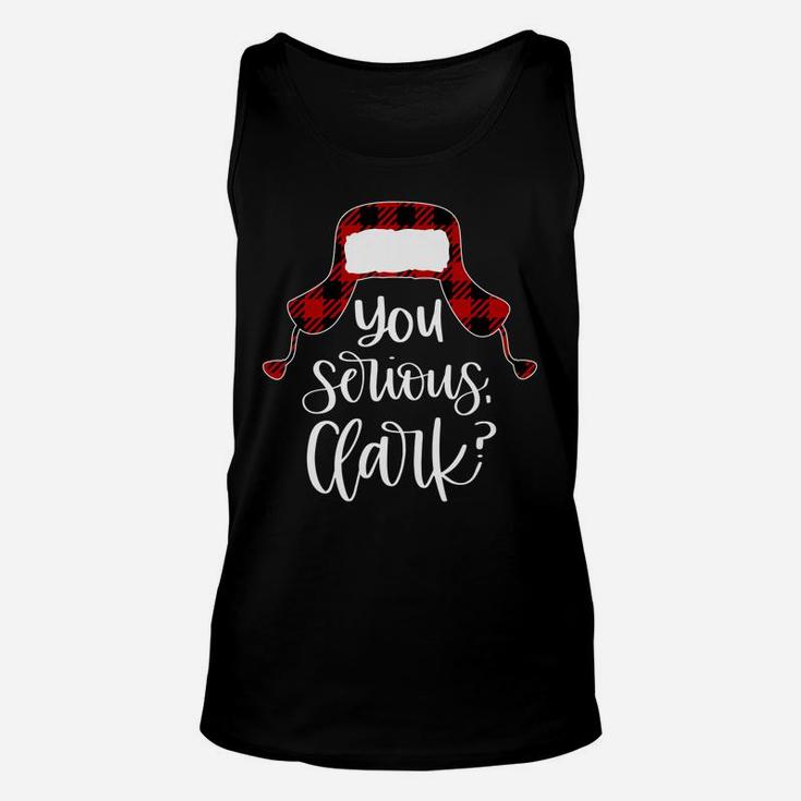 You Serious Clark Shirt Ugly Sweater Funny Christmas Unisex Tank Top