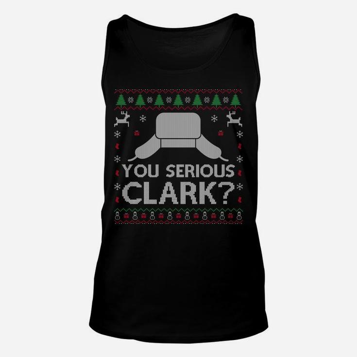 You Serious Clark Sweatshirt Ugly Sweater Funny Christmas Unisex Tank Top
