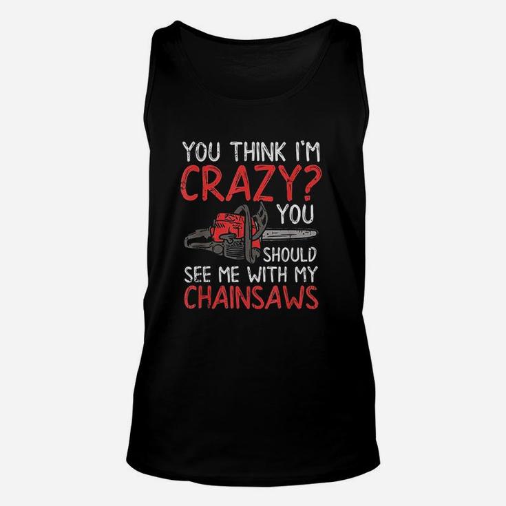 You Should See Me With My Chainsaws Unisex Tank Top