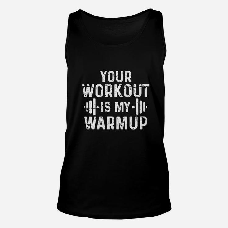 Your Workout Is My Warm Up Unisex Tank Top